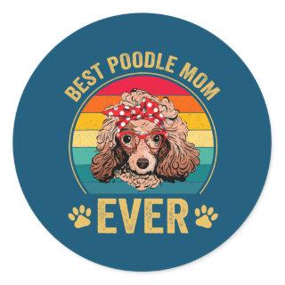 Best Poodle Mom Ever Dog Lover Cute Funny  Classic Round Sticker