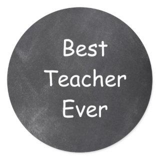 Best Teacher Ever Chalkboard Design Gift Idea Classic Round Sticker