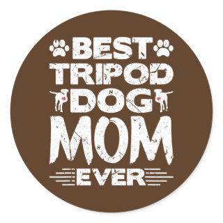 Best Tripod Dog Mom Ever Amputee Three Legged Dog Classic Round Sticker