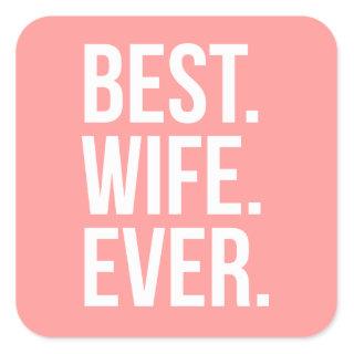 Best Wife Ever Modern White Text on Pink Square Sticker