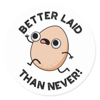 Better Laid Than Never Funny Running Egg Pun  Classic Round Sticker