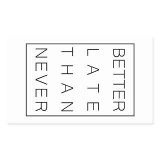 Better late than never rectangular sticker