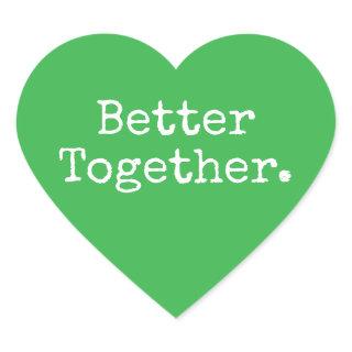 Better Together Love Green Heart Sticker