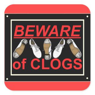Beware of Clogs Dance Design Square Sticker