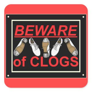 Beware of Clogs Dance Design Square Sticker