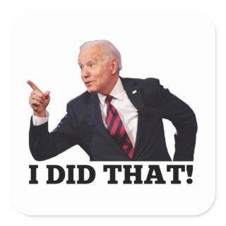 BIDEN I DID THAT Anti Joe Biden Square Stickers