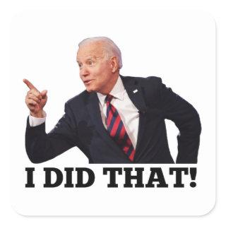 BIDEN I DID THAT Anti Joe Biden Square Stickers