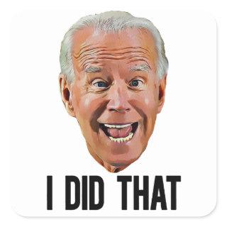 BIDEN I DID THAT CRAZY FACE Square Stickers