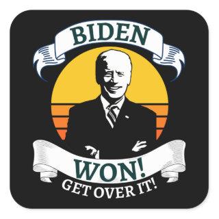 Biden Won Get Over It   Pro Biden Square Sticker