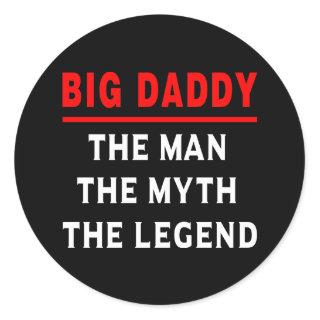 Big Daddy The Man The Myth The Legend Classic Round Sticker