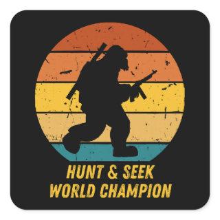 Big Foot Don't Want To Hide And Seek Anymore Now H Square Sticker