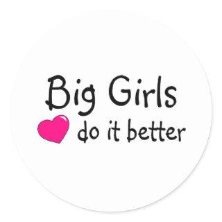 Big Girls Do It Better Classic Round Sticker