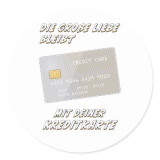 BIG LOVE REMAINS WITH YOUR CREDIT CARD CLASSIC ROUND STICKER