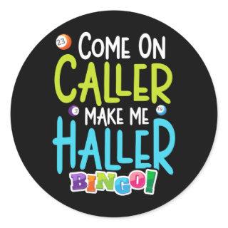 Bingo Funny Player Make Me Holler Classic Round Sticker