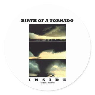 Birth Of A Tornado Inside (Meteorology) Classic Round Sticker