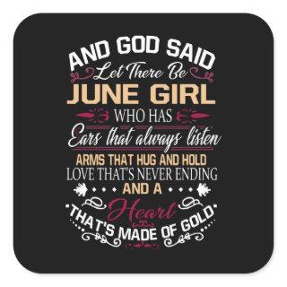 Birthday | And God Said Let There Be June Girl Square Sticker