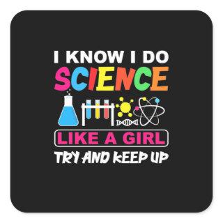 Birthday Gift | I Know I Do Science Like A Girl Square Sticker