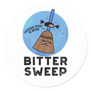 Bitter Sweep Funny Bittersweet Broom Pun  Classic Round Sticker