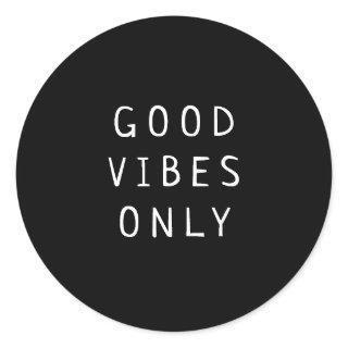 Black and White"Good Vibes Only" Typography Classic Round Sticker