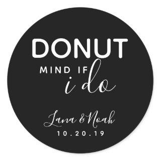 Black Donut Mind If I Do Wedding Treat Favors Classic Round Sticker