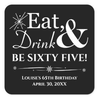Black Eat Drink Be Sixty Five Retro 65th Birthday Square Sticker