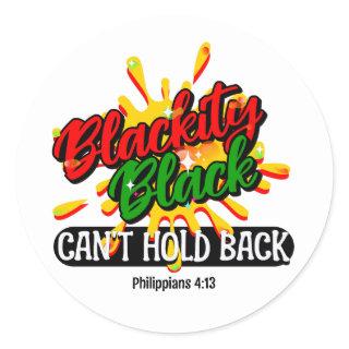 BLACKITY BLACK CAN'T HOLD BACK Juneteenth Classic Round Sticker