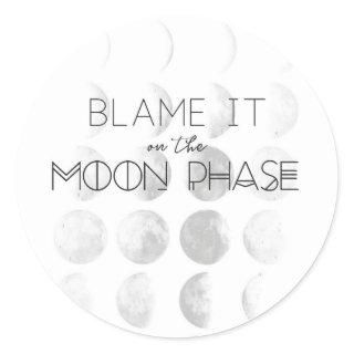 "Blame It On the Moon Phase" Sticker