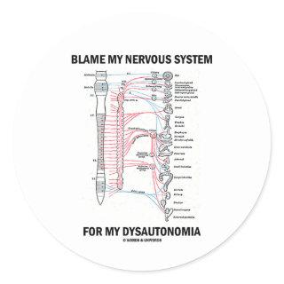 Blame My Nervous System For My Dysautonomia Classic Round Sticker