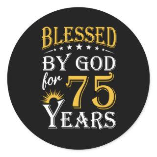 Blessed By God For 75 Years Happy 75Th Classic Round Sticker