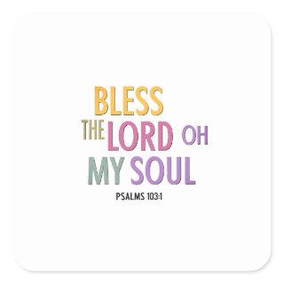 Blessings Flow from His Loving Hand: Psalms 103:1 Square Sticker