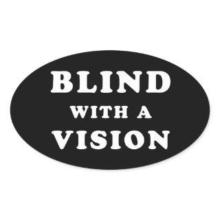 Blind With A Vision - Blindness Awareness Quote Oval Sticker