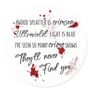 Blood Stains Are Crimson Red | Dark Murder Mystery Classic Round Sticker