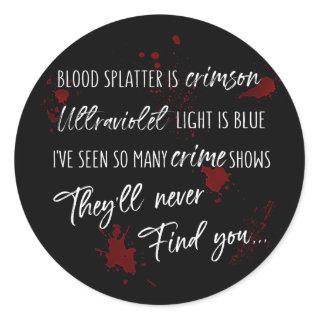 Blood Stains Are Crimson Red | Dark Murder Mystery Classic Round Sticker