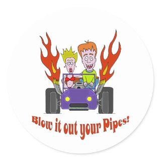 Blow it out your Pipes Classic Round Sticker