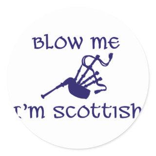 Blow me i'm Scottish Classic Round Sticker