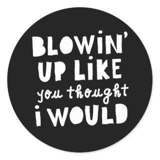 "Blowing Up Like You Thought" HipHop Birthday Kids Classic Round Sticker