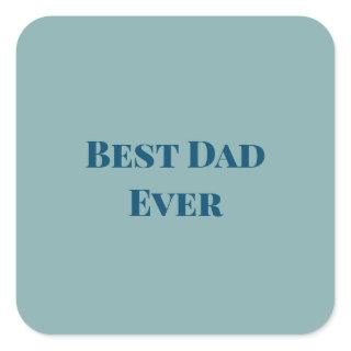 Blue happy father's day best Dad ever add text nam Square Sticker