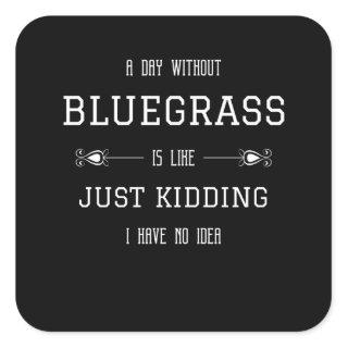 Bluegrass  Funny Quote Sayings Square Sticker