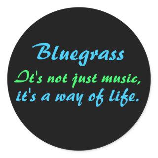 Bluegrass: Not Just Music, a Way of Life Classic Round Sticker