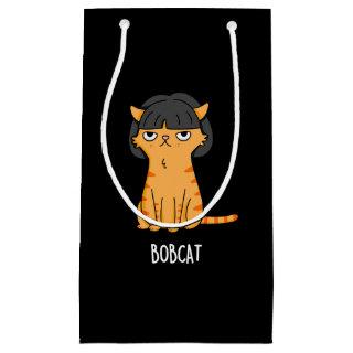 Bobcat Funny Cat With Bob Hair Pun Dark BG Small Gift Bag