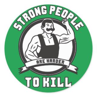 Bodybuilding - Strong People Are Harder To Kill Classic Round Sticker