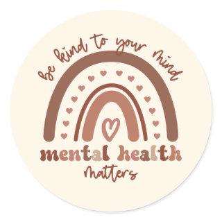 Boho Rainbow Mental Health Be Kind To Your Mind Classic Round Sticker