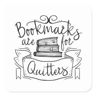 Bookmarks Are For Quitters Square Sticker