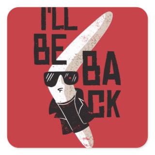 Boomerang I'll Be Back Terminator Parody Square Sticker