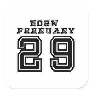 Born February 29 Square Sticker