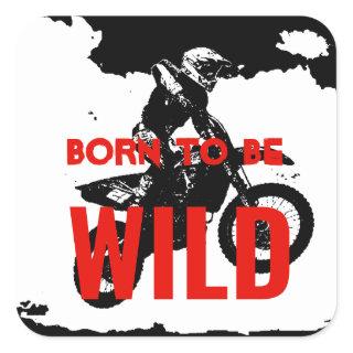 Born to be Wild Motocross Motorcycle Sport Square Sticker