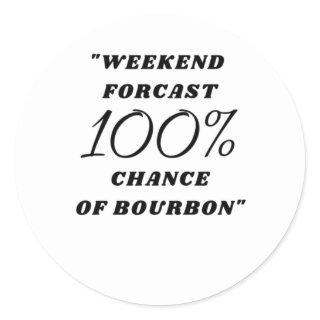 Bourbon Gift funny Bourbon forcast Classic Round Sticker