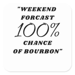 Bourbon Gift funny Bourbon forcast Square Sticker