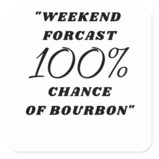 Bourbon Gift funny Bourbon forcast Square Sticker