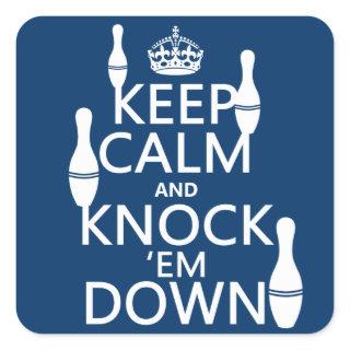 Bowling Keep Calm and Knock 'em Down - all colors Square Sticker